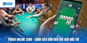 poker-online-zx88-canh-cua-dan-den-the-gioi-dau-tri